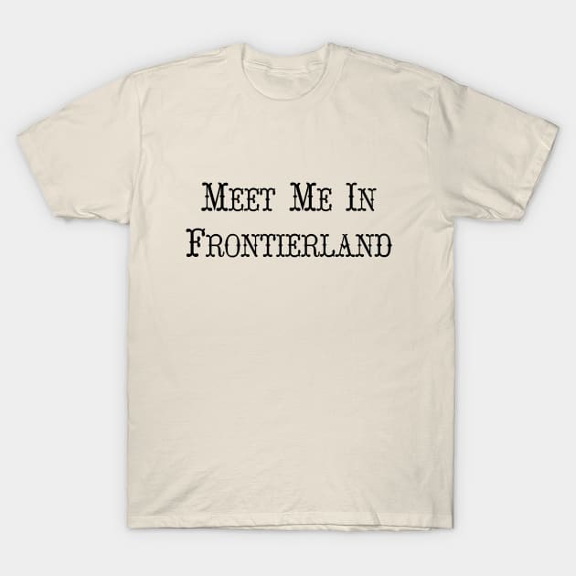 Meet Me In Frontierland T-Shirt by Babes In Disneyland